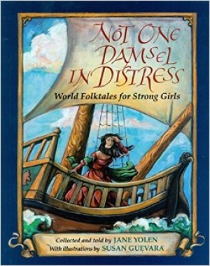 Not One Damsel In Distress : World Folktales For Strong Girls