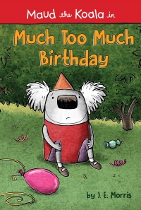 Maud The Koala In: Much Too Much Birthday  by J. E. Morris