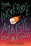 The Incredible Magic Of Being