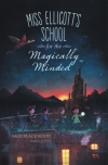 Miss Ellicott’s School For The Magically Minded